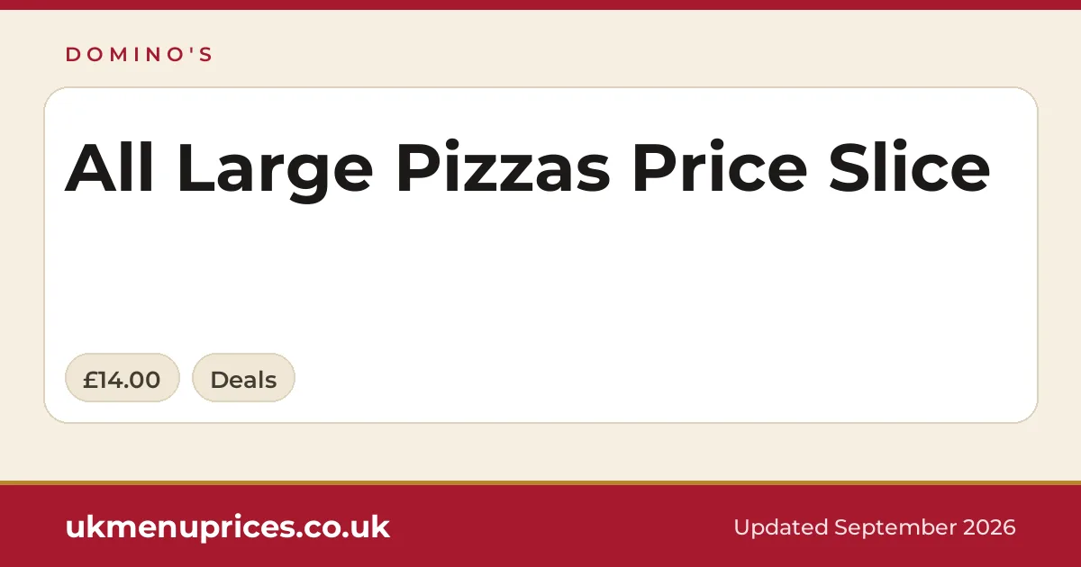 Domino's All Large Pizzas Price Slice
