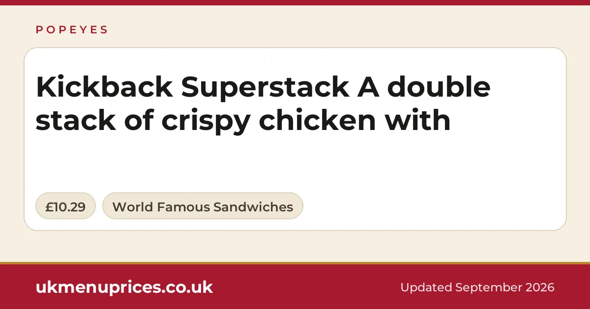 Popeyes Kickback Superstack A double stack of crispy chicken with